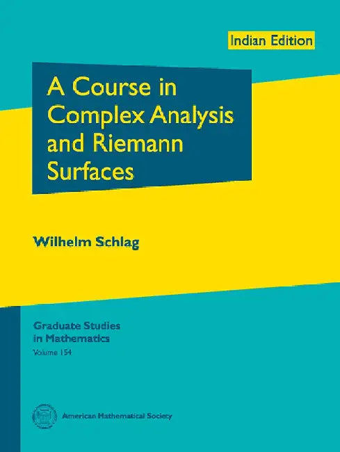 A Course in Complex Analysis and Riemann Surfaces by Wilhelm Schlag