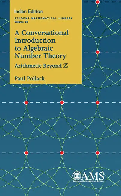 A Conversational Introduction to Algebraic Number Theory by Paul Pollack