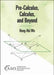 Pre-Calculus, Calculus, and Beyond by Hung-Hsi Wu