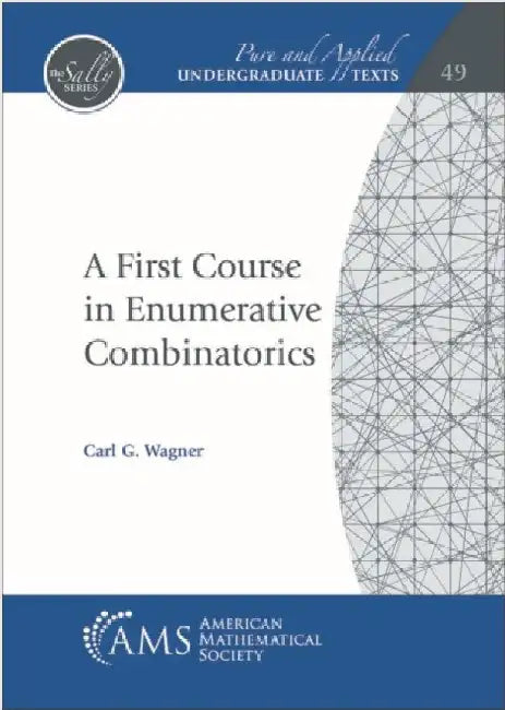 A First Course in Enumerative Combinatorics by Carl G. Wagner