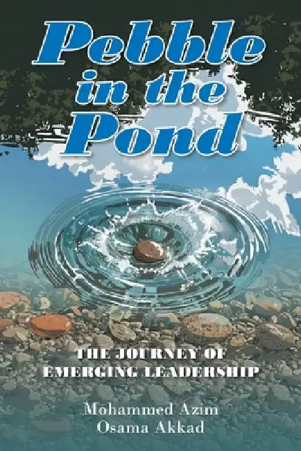 Pebble in the Pond: The Journey of Emerging Leadership by Mohammed Azim, Osama Akkad
