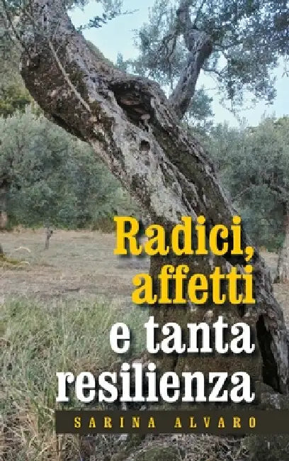 Radici, affetti e tanta resilienza by Sarina Alvaro
