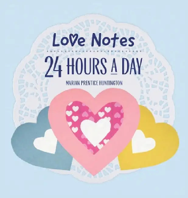 Love Notes 24 Hours A Day by Marian Prentice Huntington