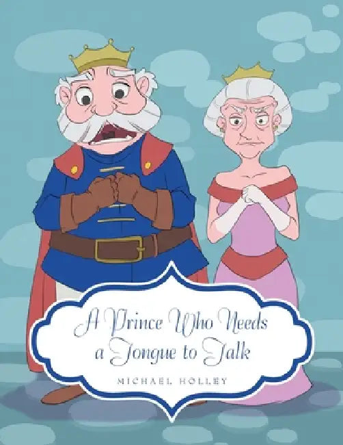 A Prince Who Needs a Tongue to Talk by Michael Holley