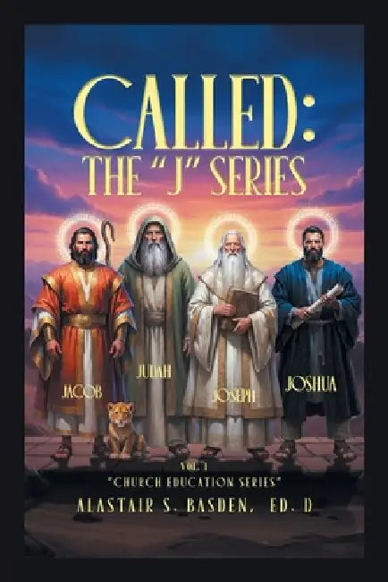 Called: THE "J " SERIES: Vol. 1 by Alastair S. Basden Ed D.