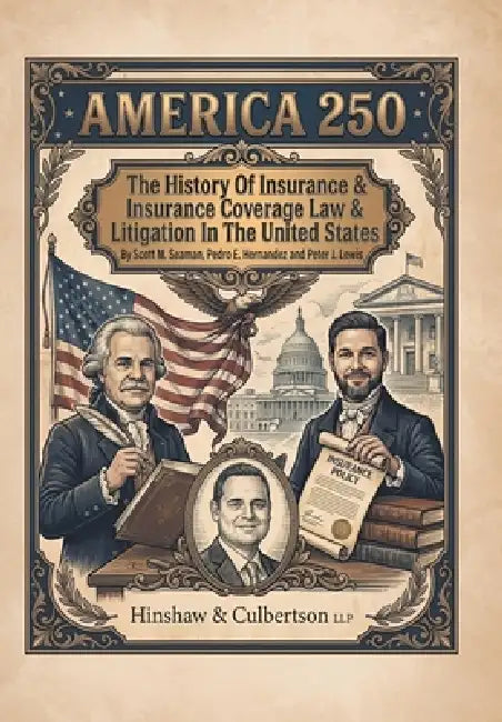 America 250: The History Of Insurance And Insurance Coverage Law And Litigation In The United States by Scott M. Seaman, Pedro E. Hernandez, Peter J. Lewis