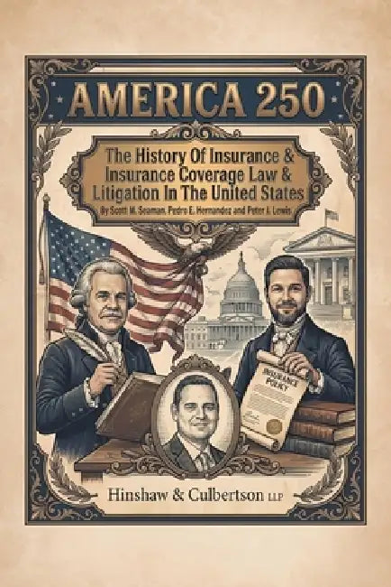 America 250: The History Of Insurance And Insurance Coverage Law And Litigation In The United States by Scott M. Seaman, Pedro E. Hernandez, Peter J. Lewis