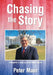 Chasing the Story: A Reporter's Journey to the White House by Peter Maer