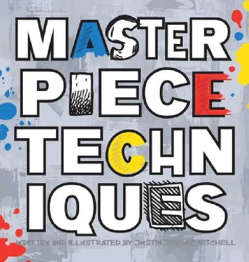 Masterpiece Techniques by Justin Jerome Mitchell