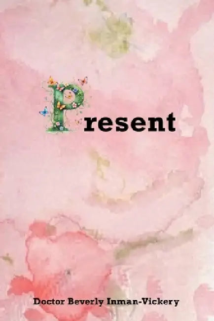 Present by Doctor Beverly Inman-Vickery