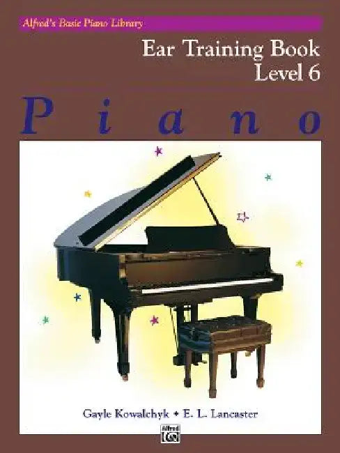 Alfred's Basic Piano Library Ear Training, Bk 6 by Gayle Kowalchyk