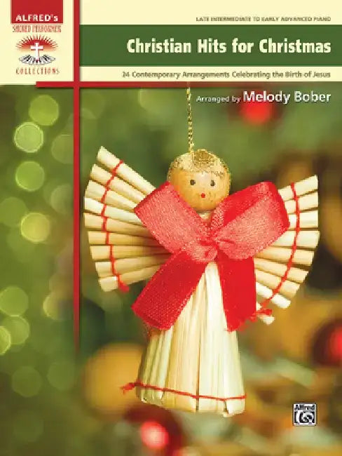 Christian Hits for Christmas: 24 Contemporary Christian Arrangements Celebrating the Birth of Jesus by Melody Bober
