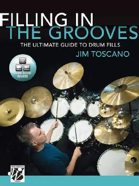 Filling in the Grooves: The Ultimate Guide to Drum Fills by Jim Toscano