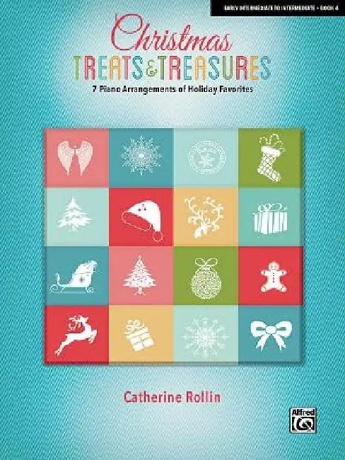 Christmas Treats & Treasures, Bk 4: 7 Piano Arrangements of Holiday Favorites by Catherine Rollin