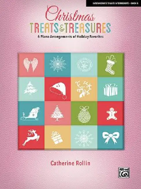 Christmas Treats & Treasures, Bk 5: 6 Piano Arrangements of Holiday Favorites by Catherine Rollin