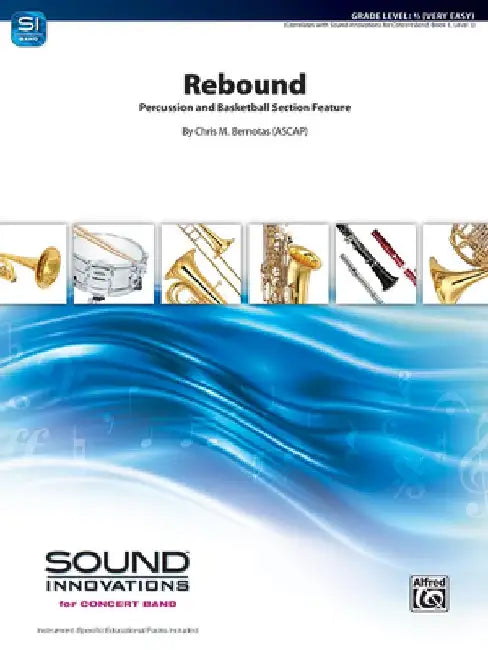 Rebound: Percussion and Basketball Section Feature, Conductor Score & Parts by Chris M. Bernotas