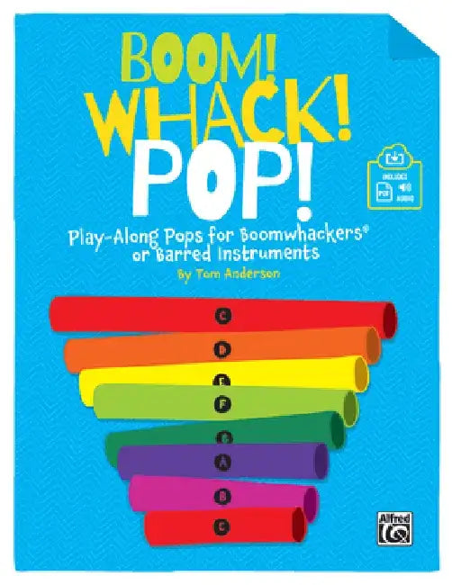Boom! Whack! Pop!: Play-Along Pops for Boomwhackers(r) or Barred Instruments, Book & Online Pdf/Audio by Tom Anderson