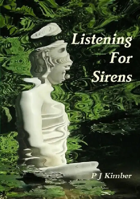 Listening For Sirens by P. J. Kimber