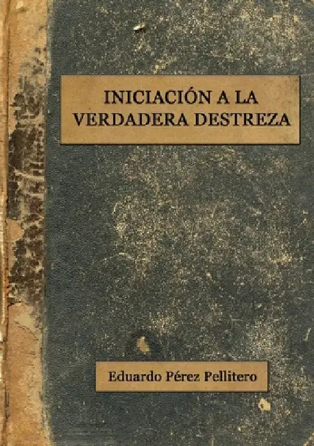 Iniciación a la Verdadera Destreza by Eduardo Pérez Pellitero