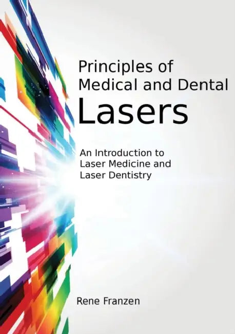 Principles of Medical and Dental Lasers by Rene Franzen