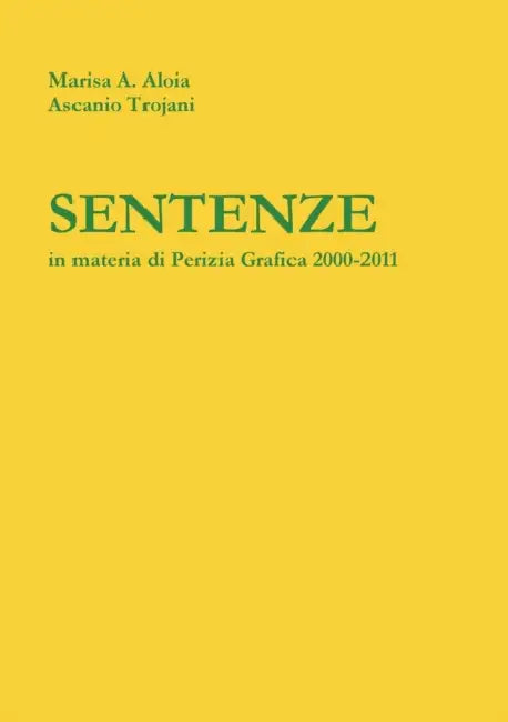 Sentenze in Materia di Perizia Grafica by Ascanio Trojani, Marisa a. Aloia