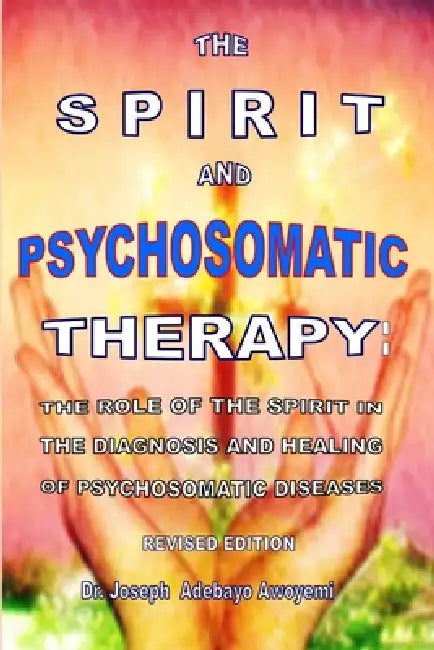 The Spirit and Psychosomatic Therapy by Joseph Adebayo Awoyemi