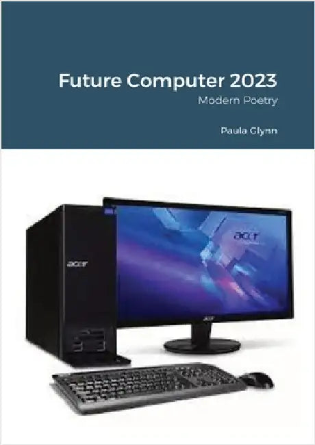 Future Computer 2023 by Glynn, Paula