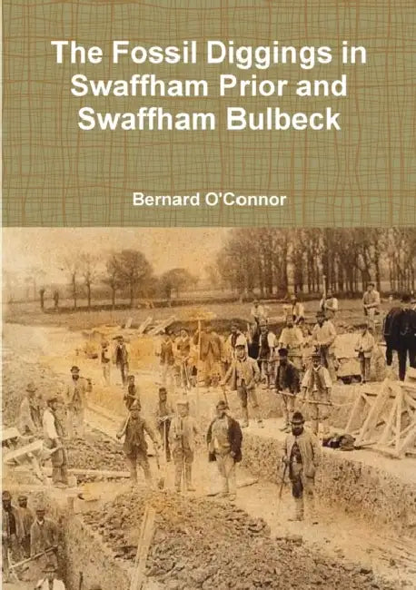 The Fossil Diggings in Swaffham Prior and Swaffham Bulbeck by Bernard O'Connor