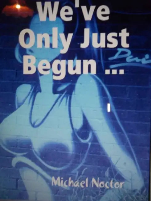 We've Only Just Begun ... by Michael Noctor
