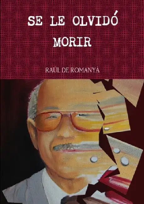 Se Le Olvidó Morir by Raúl de Romanyà