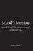 Mark's Version: A Walk Through The Oldest Version of the Story of Jesus by Andrew Rilstone