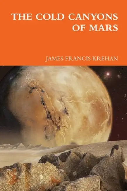 The Cold Canyons of Mars by James Francis Krehan