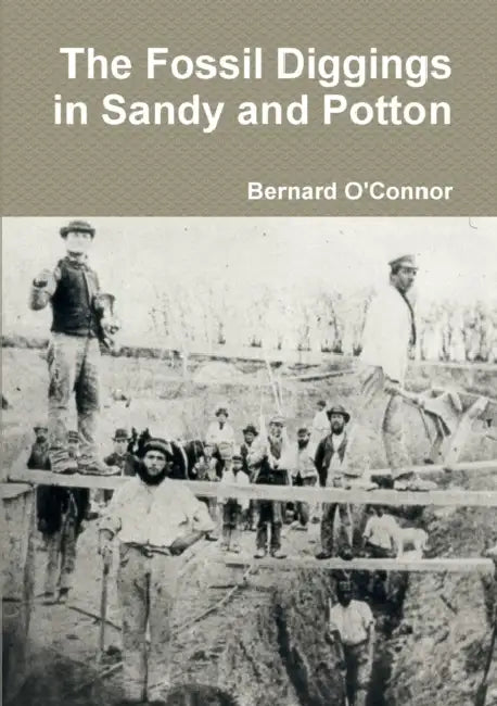 The Fossil Diggings in Sandy and Potton by Bernard O'Connor