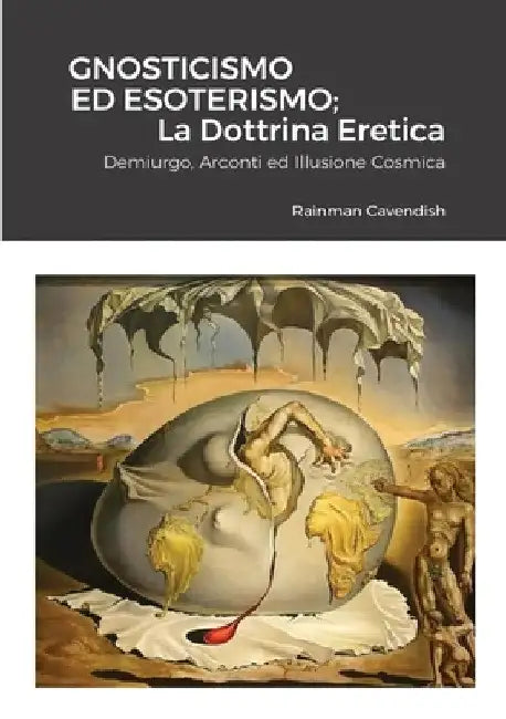 Gnosticismo Ed Esoterismo; La Dottrina Eretica: Demiurgo, Arconti ed Illusione Cosmica by Rainman Cavendish