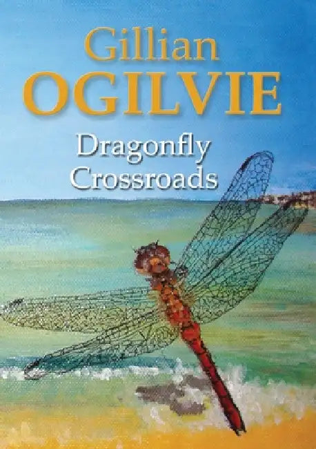 Dragonfly Crossroads by Gillian Ogilvie