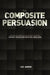 The Composite Persuasion by Joel Marsh