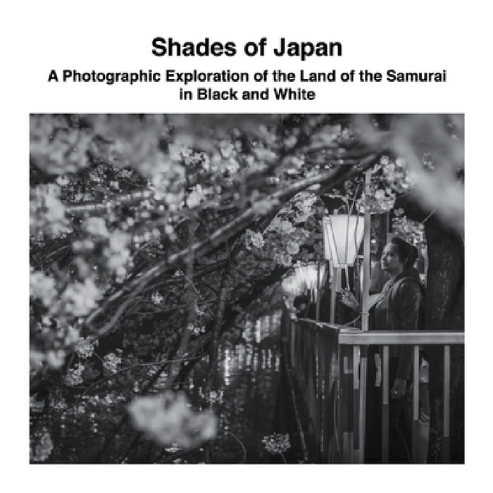 Shades of Japan: A Photographic Exploration of the Land of the Samurai in Black and White by David Sechovicz