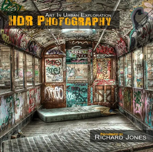 HDR Photography 'Art In Urban Exploration' by Richard Jones