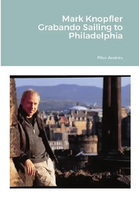 Mark Knopfler - Grabando Sailing to Philadelphia by Pilar Andrés