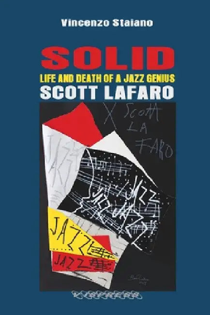 SOLID. Life and Death of a Jazz Genius. SCOTT LAFARO by Vincenzo Staiano