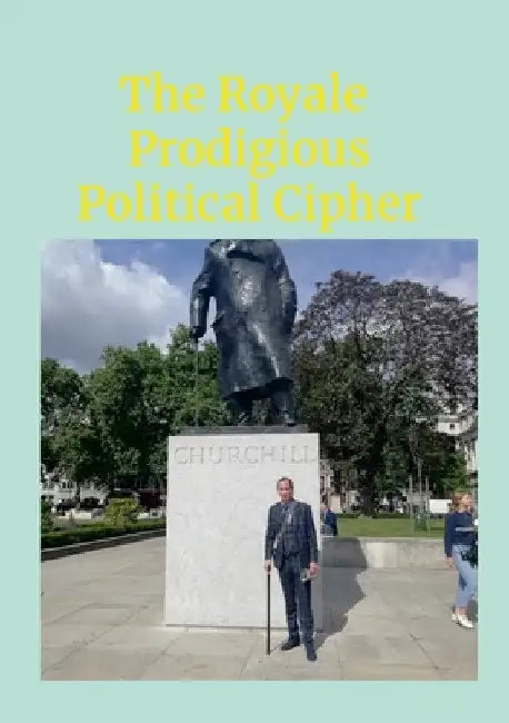 The Royale Prodigious Political Cipher: History, Royal Family & Politics by Justin Johnson