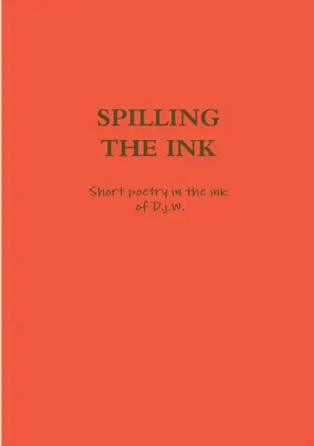 Spilling the ink by D J W