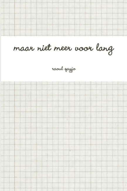maar niet meer voor lang by Raoul Qayjo