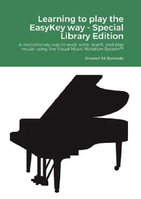 Learning to play the EasyKey way - Special Library Edition: A revolutionary way to read, write, teach, and play music using the Visual Music Notation by Shareef Rashada
