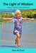 The Light of Wisdom - Haiku Poems for Parents by Steve McCloud