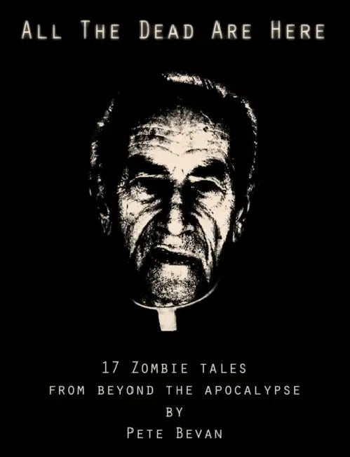 All the Dead are Here by Pete Bevan