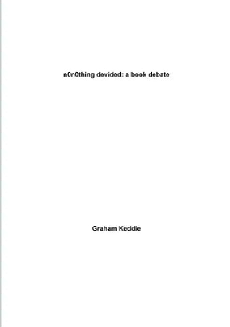 n0thing devided: a book debate by Graham Keddie