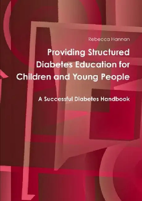Providing Structured Diabetes Education for Children and Young People by Rebecca Hannan