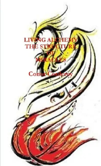 Living Alchemy the Structure of Miracles by Conor Corderoy