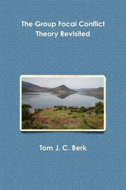 The Group Focal Conflict Theory Revisited by Tom J. C. Berk